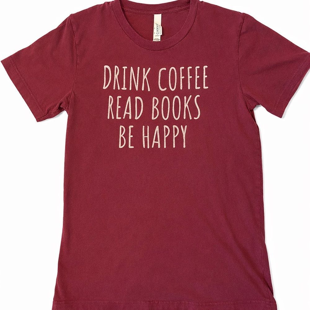 Wine Red Graphic Tee - "Drink Coffee Read Books Be Happy"